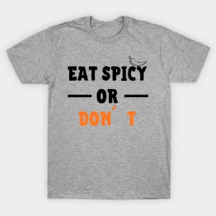 Eat Spicy Or Don´t T-Shirt